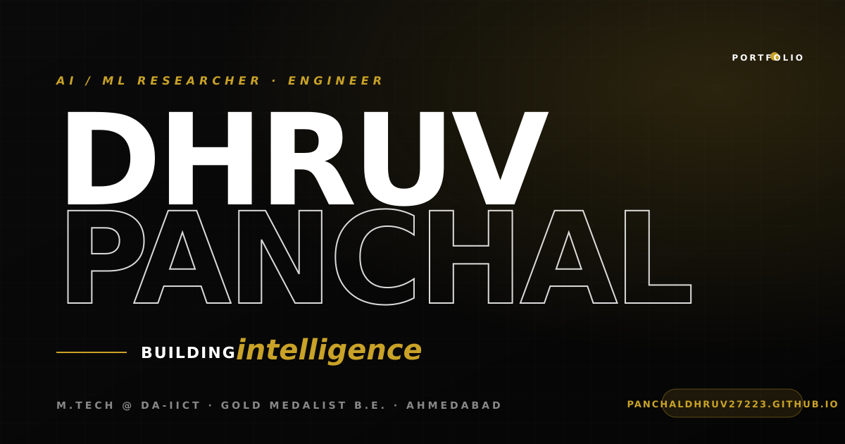 Dhruv Panchal | AI/ML Researcher & Engineer | DA-IICT